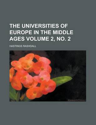 Book cover for The Universities of Europe in the Middle Ages Volume 2, No. 2