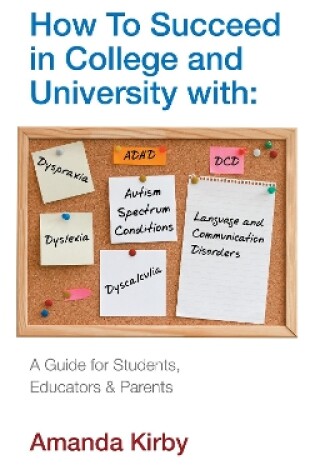 Cover of How to Succeed at College and University with Specific Learning Difficulties