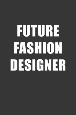 Book cover for Future Fashion Designer Notebook