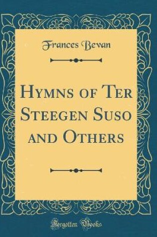 Cover of Hymns of Ter Steegen Suso and Others (Classic Reprint)