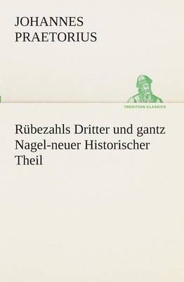 Book cover for Rubezahls Dritter Und Gantz Nagel-Neuer Historischer Theil