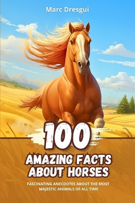 Book cover for 100 Amazing Facts about Horses