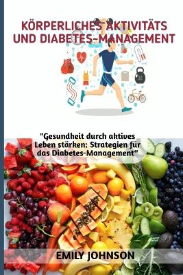 Book cover for K�rperliches Aktivit�ts Und Diabetes-Management