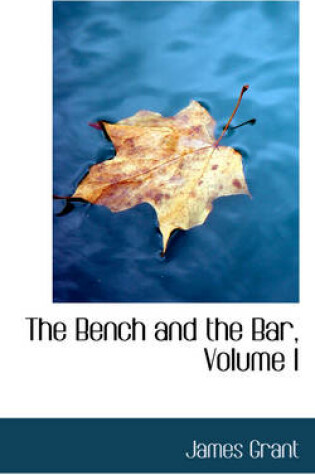 Cover of The Bench and the Bar, Volume I