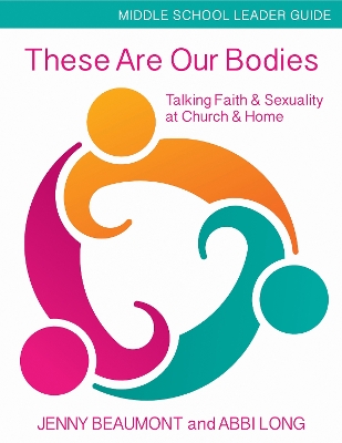 Book cover for These Are Our Bodies, Middle School Leader Guide
