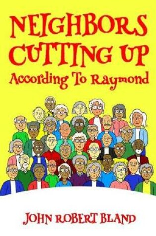 Cover of Neighbors Cutting Up According to Raymond