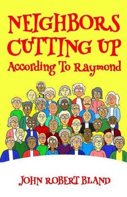 Book cover for Neighbors Cutting Up According to Raymond