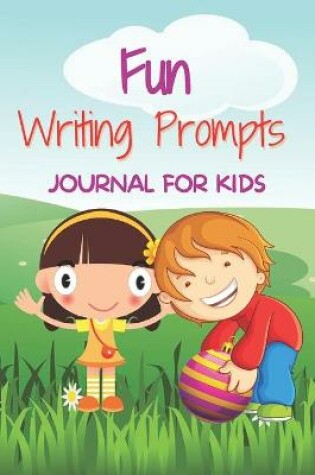 Cover of Fun Writing Prompts For Kids