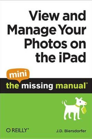 Cover of View and Manage Your Photos on the Ipad: The Mini Missing Manual