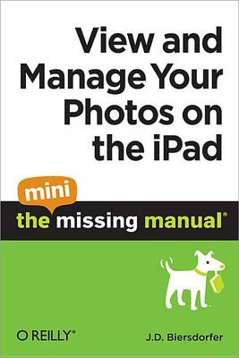 Cover of View and Manage Your Photos on the Ipad: The Mini Missing Manual