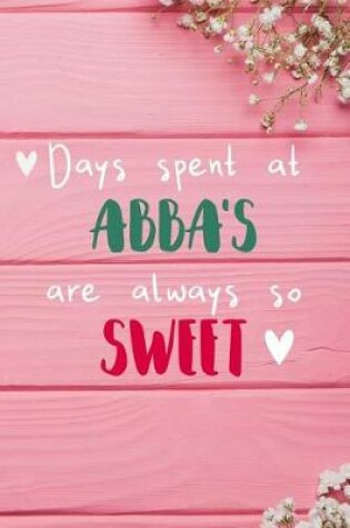 Cover of Days Spent At Abba's Are Always So Sweet