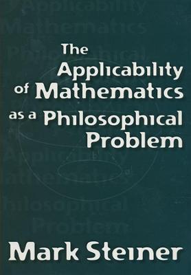 Book cover for The Applicability of Mathematics as a Philosophical Problem