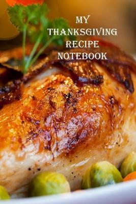 Book cover for My Thanksgiving Recipe Notebook
