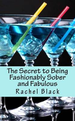 Book cover for The Secret to Being Fashionably Sober and Fabulous