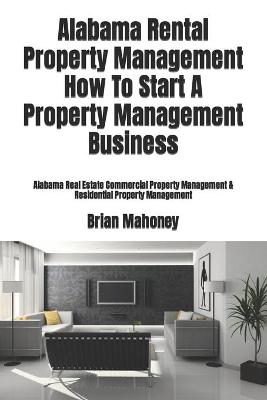 Book cover for Alabama Rental Property Management How To Start A Property Management Business