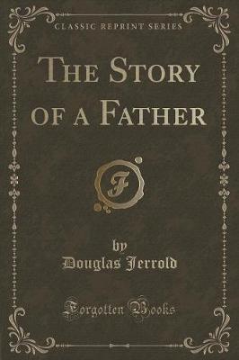 Book cover for The Story of a Father (Classic Reprint)