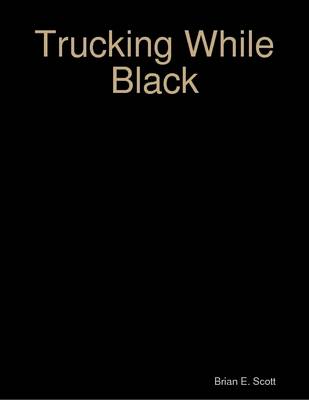 Book cover for Trucking While Black