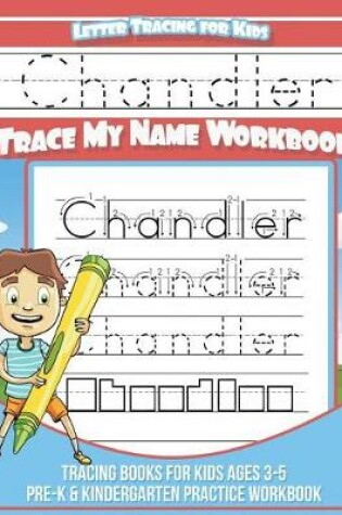 Cover of Chandler Letter Tracing for Kids Trace my Name Workbook
