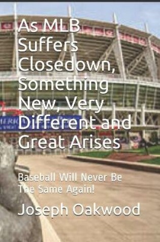 Cover of As MLB Suffers Closedown, Something New, Very Different and Great Arises