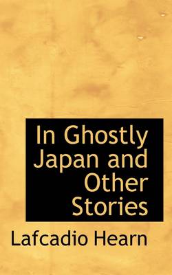 Book cover for In Ghostly Japan and Other Stories