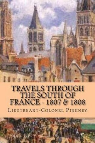 Cover of Travels through the South of France - 1807 & 1808