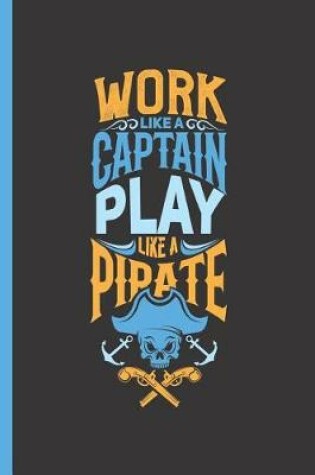 Cover of Work Like a Captain Play Like a Pirate