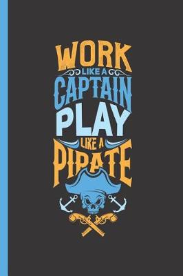 Book cover for Work Like a Captain Play Like a Pirate