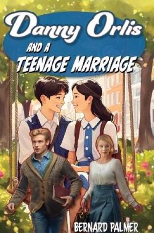 Cover of Danny Orlis and a Teenage Marriage