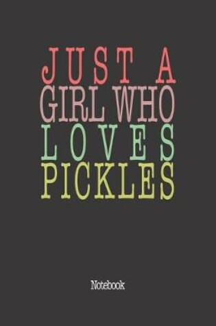 Cover of Just A Girl Who Loves Pickles.