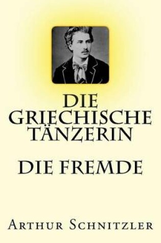 Cover of Die Griechische Tanzerin. Die Fremde