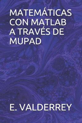 Book cover for Matematicas Con MATLAB a Traves de Mupad