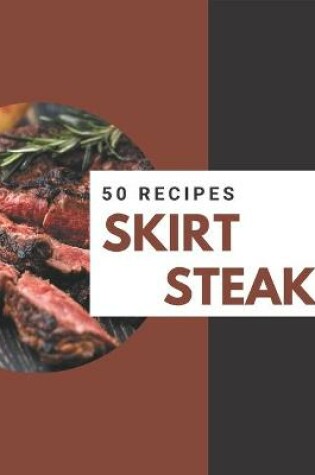 Cover of 50 Skirt Steak Recipes