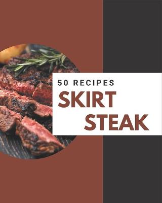 Book cover for 50 Skirt Steak Recipes