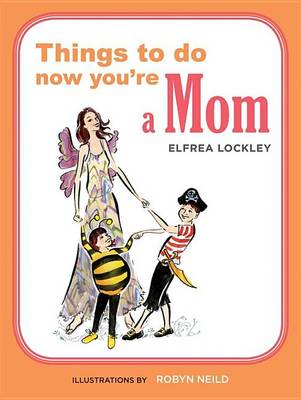 Book cover for Things to Do Now You're a Mom