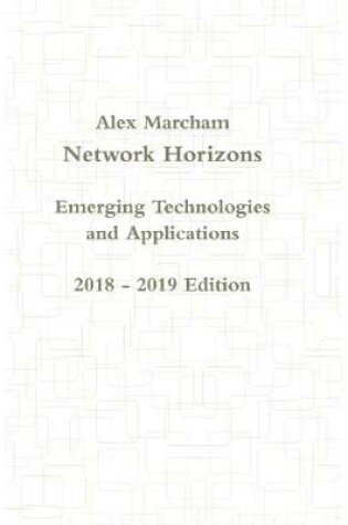 Cover of Network Horizons Emerging Technologies and Applications 2018 - 2019 Edition