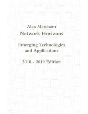 Book cover for Network Horizons Emerging Technologies and Applications 2018 - 2019 Edition