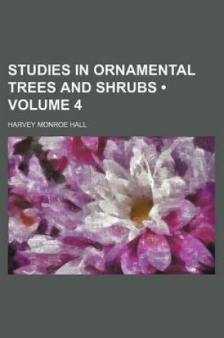 Cover of Studies in Ornamental Trees and Shrubs (Volume 4)