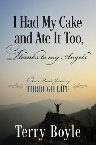 Cover of I Had My Cake and Ate It Too, Thanks to My Angels