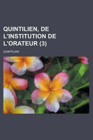 Cover of Quintilien, de L'Institution de L'Orateur (3)