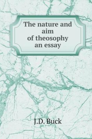 Cover of The nature and aim of theosophy an essay
