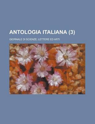 Book cover for Antologia Italiana (3); Giornale Di Scienze, Lettere Ed Arti