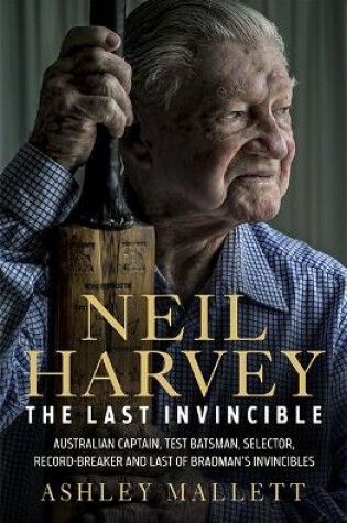 Cover of Neil Harvey: The Last Invincible