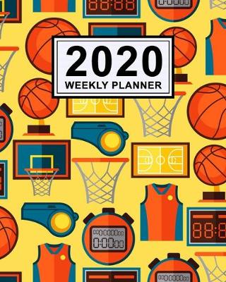 Book cover for Basketball Weekly Planner 2020