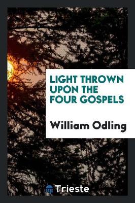 Book cover for Light Thrown Upon the Four Gospels