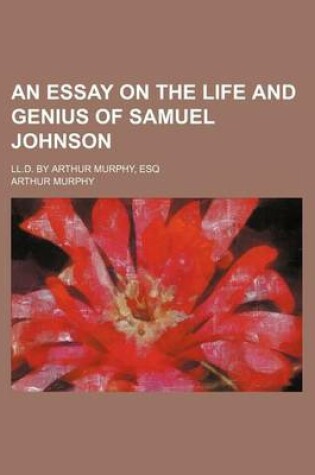 Cover of An Essay on the Life and Genius of Samuel Johnson; LL.D. by Arthur Murphy, Esq
