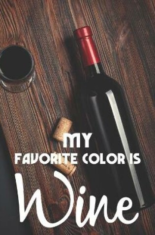 Cover of My Favorite Color Is Wine