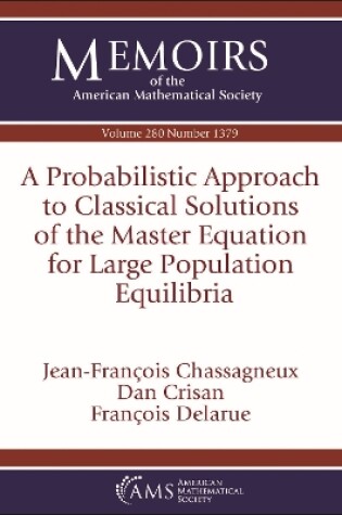 Cover of A Probabilistic Approach to Classical Solutions of the Master Equation for Large Population Equilibria