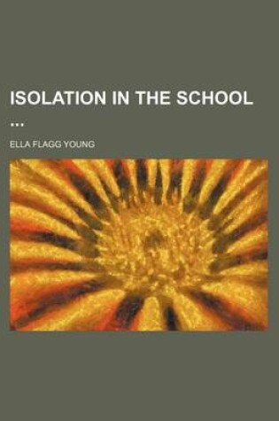 Cover of Isolation in the School