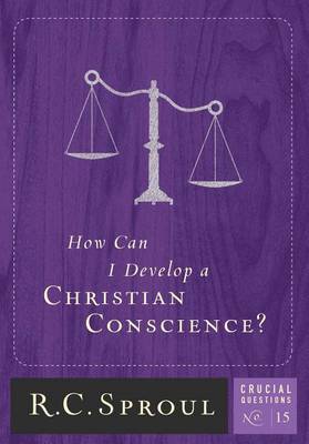 Cover of How Can I Develop A Christian Conscience?