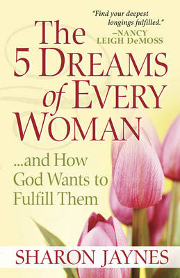 Book cover for The 5 Dreams of Every Woman...and How God Wants to Fulfill Them